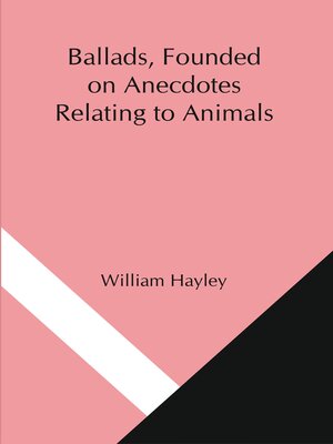 cover image of Ballads, Founded on Anecdotes Relating To Animals